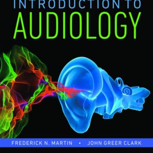 Introduction to Audiology 13th Edition by Martin Test Bank