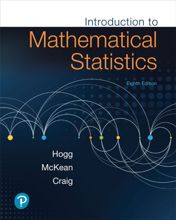 Introduction to Mathematical Statistics, 8th Edition by Robert V. Hogg Solution Manual