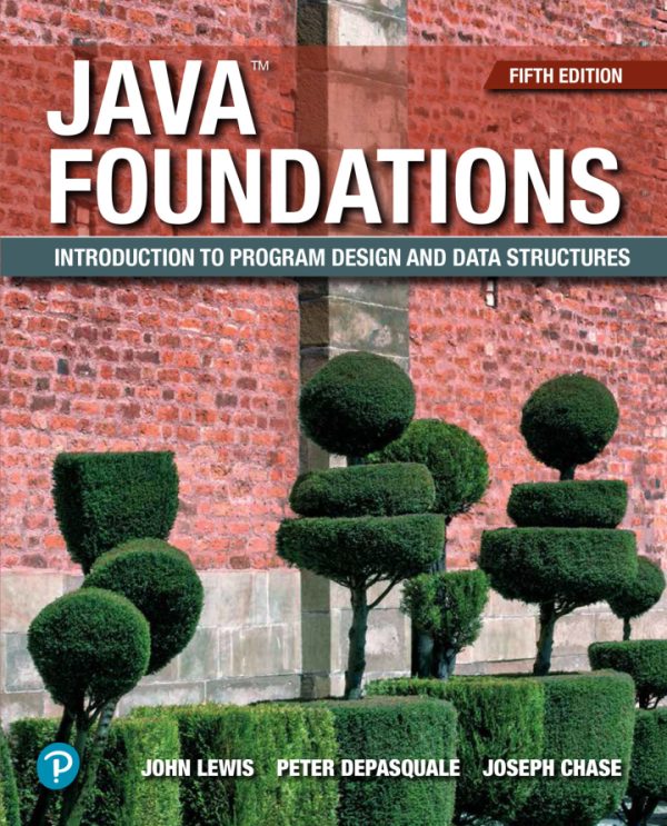 Java Foundations Introduction to Program Design and Data Structures 5th Edition by Lewis TEST BANK