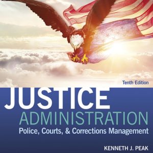 Justice Administration Police Courts and Corrections Management 10th edition by Peak Test Bank