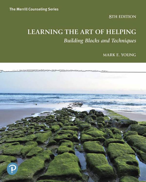 Learning the Art of Helping Building Blocks and Techniques, 8th Edition by Mark E. Young Test Bank