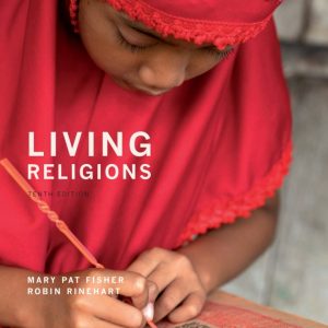 Living Religions, 10th Edition by Mary Pat Fisher Test Bank