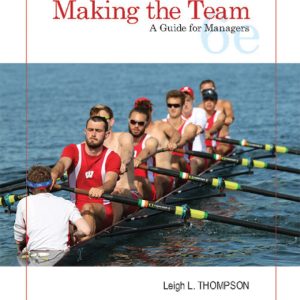 Making the Team A Guide for Managers, 6th Edition, Leigh Thompson Test Bank