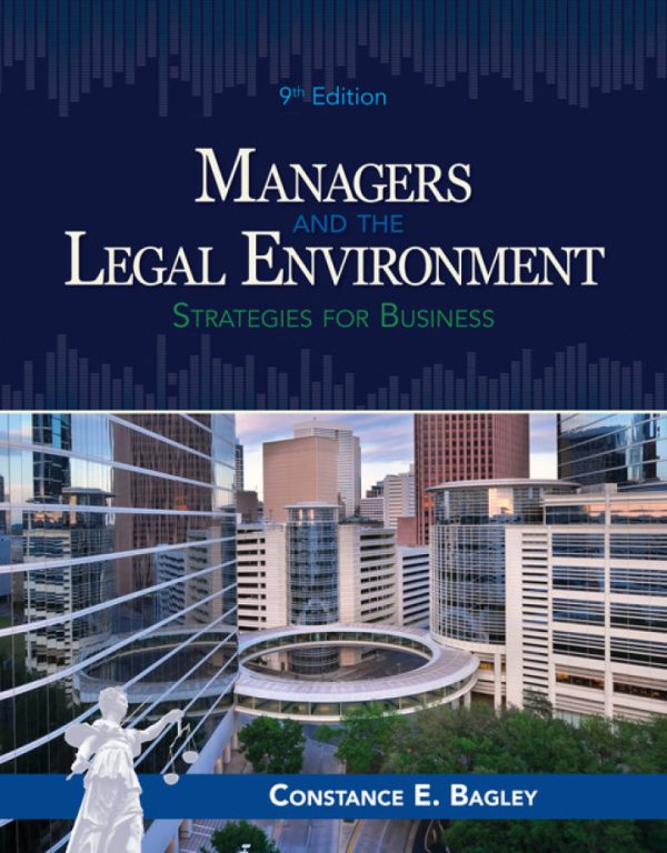 Managers and the Legal Environment Strategies for Business 9th Edition by Bagley Test Bank