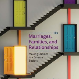 Marriages Families and Relationships: Making Choices in a Diverse Society, 15th Edition, Mary Ann Lamanna Test Bank