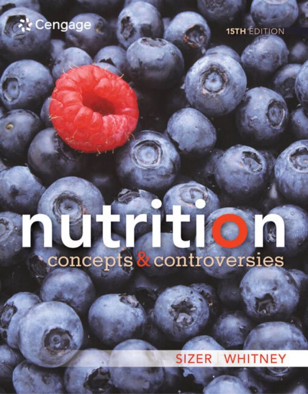 Nutrition Concepts and Controversies, 15th Edition by Frances Sizer Test Bank