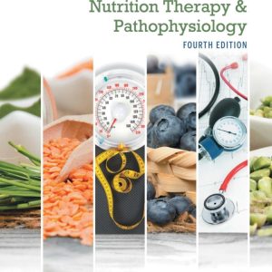 Nutrition Therapy and Pathophysiology 4th Edition by Nelms Test Bank