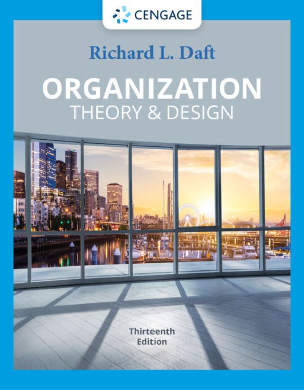 Organization Theory and Design 13th Edition by Daft TEST BANK