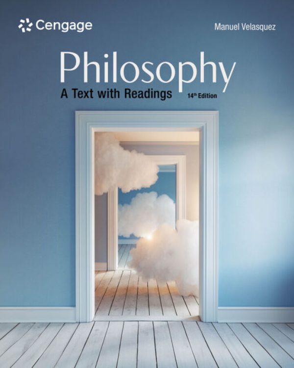 Philosophy A Text with Readings, 14th Edition by Manuel Velasquez Test Bank