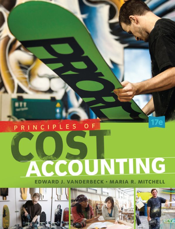 Principles of Cost Accounting 17th Edition by Vanderbeck Solution Manual