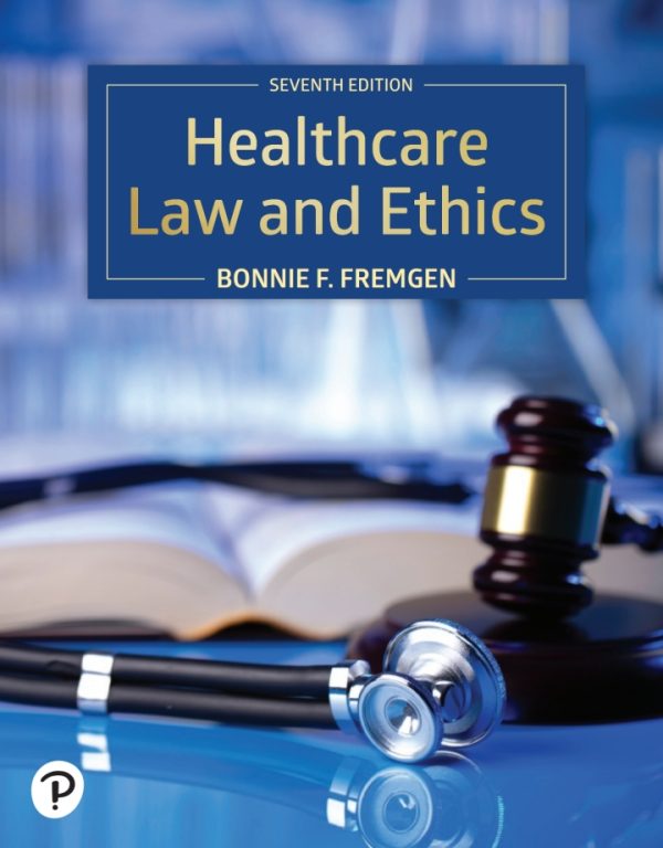 Healthcare Law and Ethics 7th Edition Fremgen Test Bank