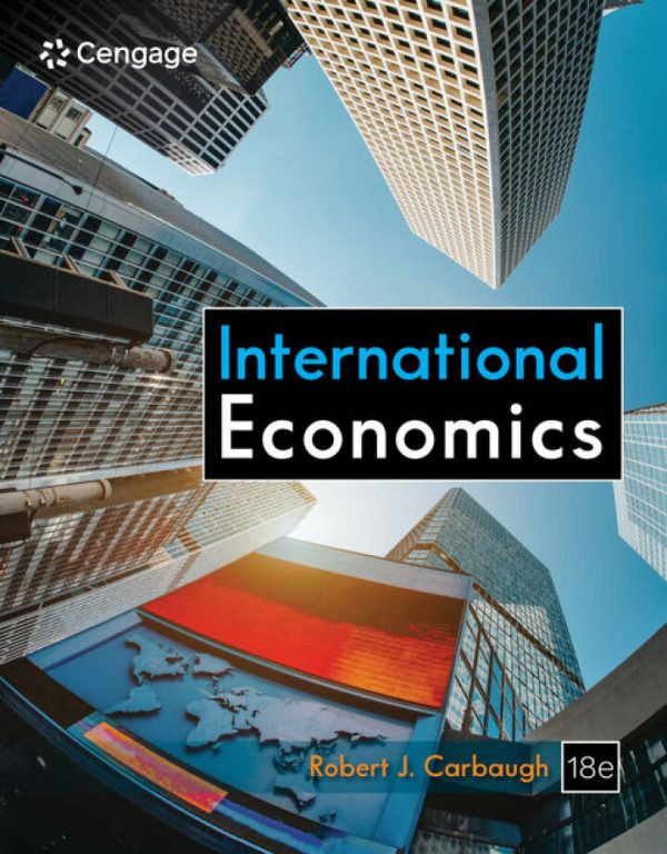 International Economics, 18th Edition by Robert Carbaugh Test Bank