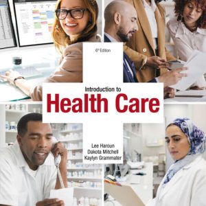 Introduction to Health Care, 6th Edition by Lee Haroun Test Bank