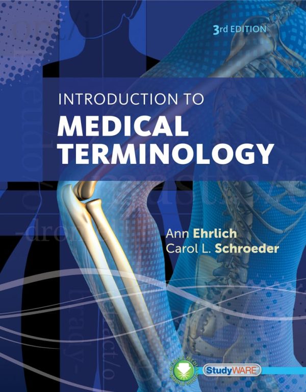 Introduction to Medical Terminology 3rd Edition by Ehrlich Test BIntroduction to Medical Terminology 3rd Edition Ehrlich (Test Bank)  Test Bank for Introduction to Medical Terminology, 3rd Edition, Ann Ehrlich, Carol L. Schroeder, ISBN-10: 1133951740, ISBN-13: 9781133951742  Table of Contents  1. Introduction to Medical Terminology. 2. The Human Body in Health and Disease. 3. The Skeletal System. 4. The Muscular System. 5. The Cardiovascular System.  6. The Lymphatic and Immune Systems. 7. The Respiratory System. 8. The Digestive System. 9. The Urinary System. 10. The Nervous System.  11. Special Senses: The Eyes and Ears. 12. Skin: The Integumentary System. 13. The Endocrine System. 14. The Reproductive Systems. 15. Diagnostic Procedures, Nuclear Medicine and Pharmacology.ank