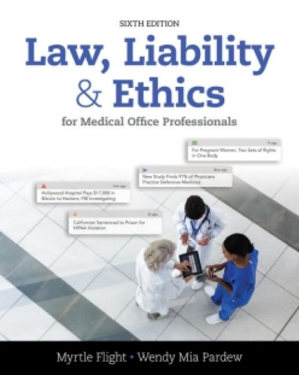 Law Liability and Ethics for Medical Office Professionals 6th Edition by Flight TEST BANK