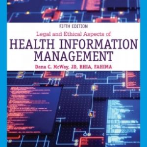 Legal and Ethical Aspects of Health Information Management 5th Edition by McWay TEST BANK