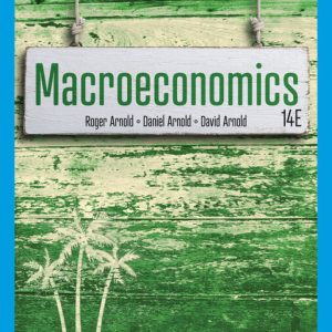 Macroeconomics, 14th Edition by Roger A. Arnold Solution Manual