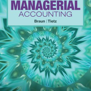 Managerial Accounting 7th Edition by Braun SOLUTION MANUAL