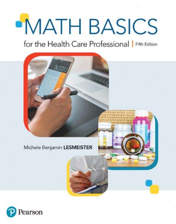 Math Basics for the Health Care Professional, 5th Edition by Michele Lesmeister Test Bank