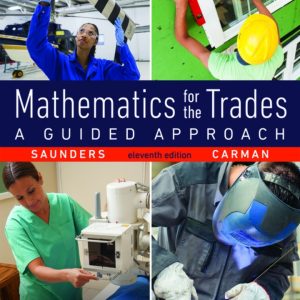 Mathematics for the Trades A Guided Approach 11th Edition by Saunders Solution Manual