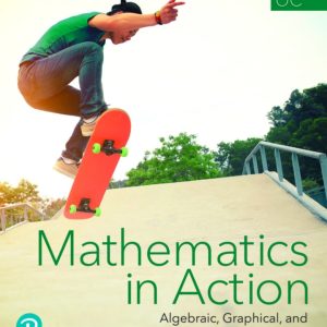 Mathematics in Action Algebraic Graphical and Trigonometric Problem Solving, 6th Edition, THE CONSORTIUM FOR FOUNDATION MATHEMATICS Solution Manual