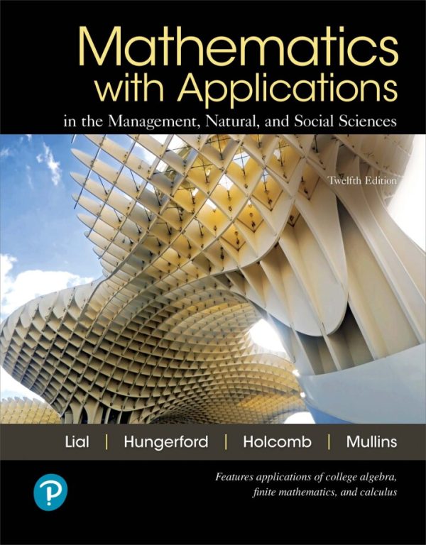 Mathematics with Applications in the Management Natural and Social Sciences 12th Edition by Lial Test Bank
