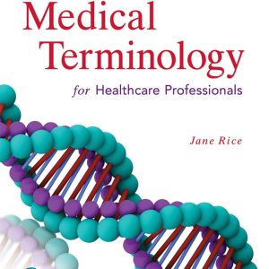 Medical Terminology for Healthcare Professionals, 10th Edition by Jane Rice Test Bank