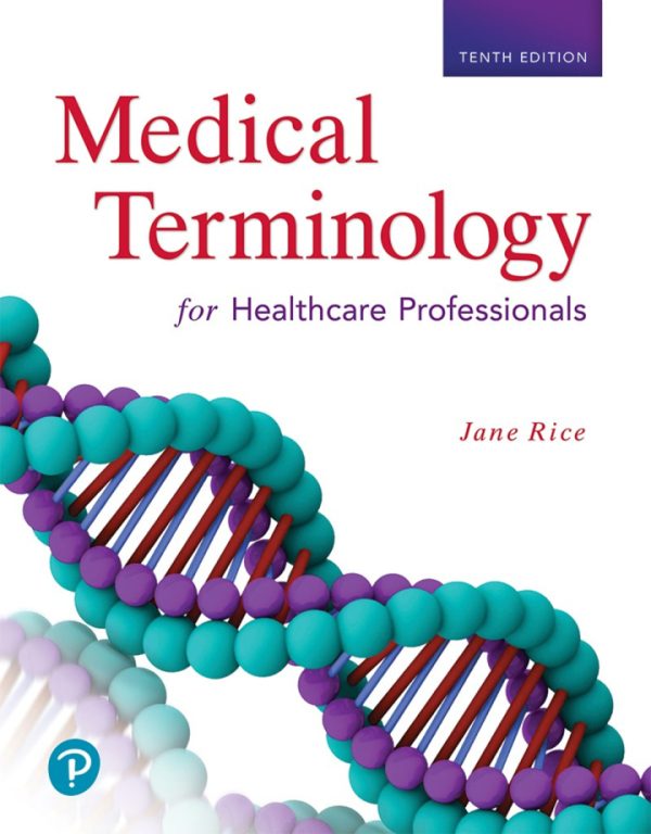Medical Terminology for Healthcare Professionals, 10th Edition by Jane Rice Test Bank