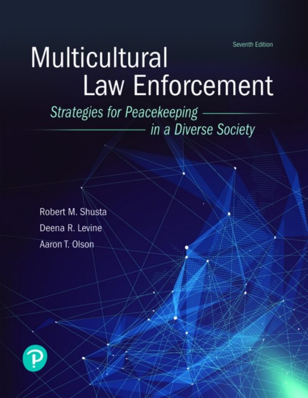 Multicultural Law Enforcement Strategies for Peacekeeping in a Diverse Society 7th Edition by Shusta Test Bank