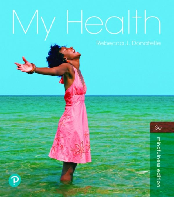 My Health, 3rd Edition by Rebecca J Donatelle Test Bank