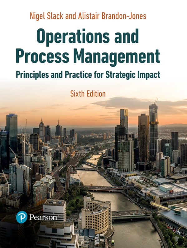 Operations and Process Management Principles and Practice for Strategic Impact, 6th Edition by Nigel Slack Solution Manual