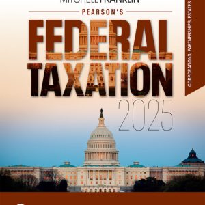 Pearson’s Federal Taxation 2025 Corporations Partnerships Estates and Trusts 38th Edition by Richardson Solution Manual