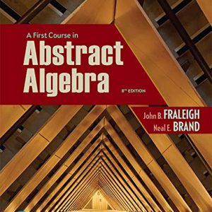A First Course in Abstract Algebra 8th Edition by Fraleigh Solution Manual