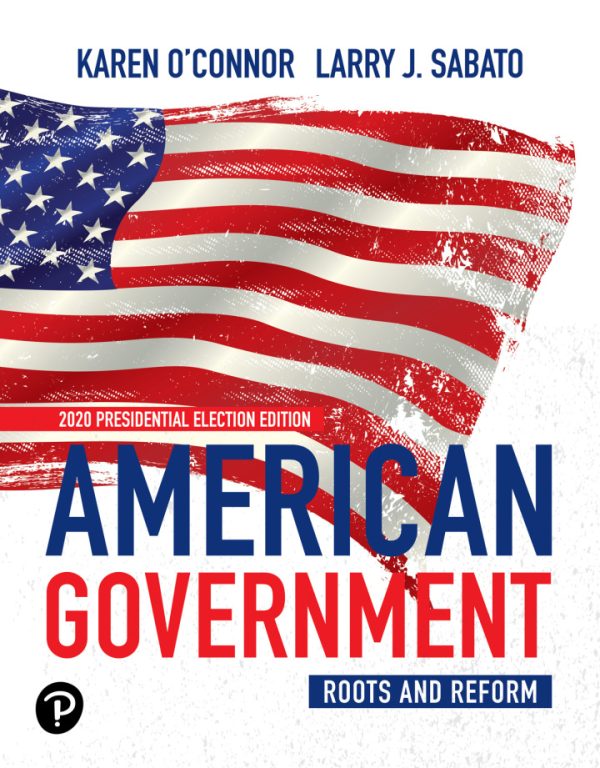 American Government Roots and Reform 2020 Presidential Election Edition 14th Edition by O’Connor Test Bank