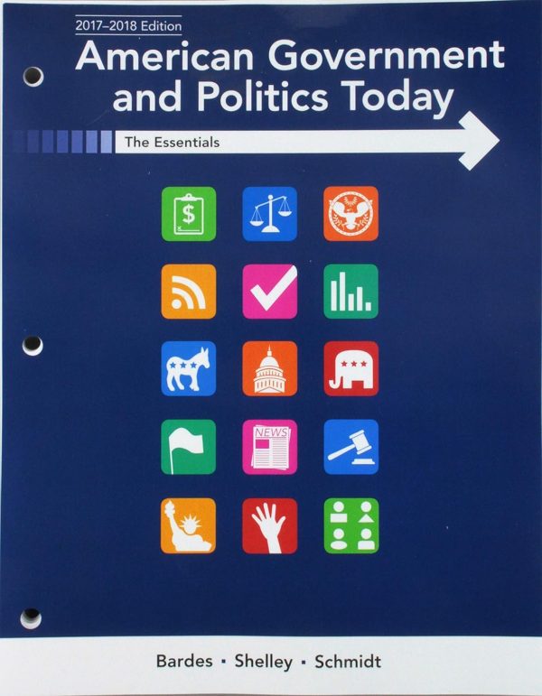 American Government and Politics Today Essentials 2017-2018 Edition 19th Edition by Bardes TEST BANK