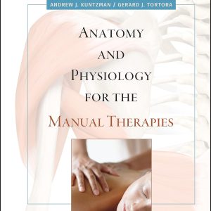 Anatomy and Physiology for the Manual Therapies 1st edition by Kuntzman Test Bank