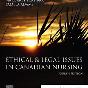 Ethical and Legal Issues in Canadian Nursing,4th Edition by Keatings Test Bank