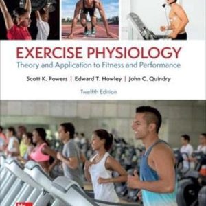 Exercise Physiology Theory and Application to Fitness and Performance 12th Edition by Powers Test Bank