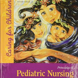 Principles of Pediatric Nursing Caring for Children 7th edition by Ball Test Bank