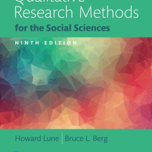 Qualitative Research Methods for the Social Sciences 9th Edition by Lune Test Bank