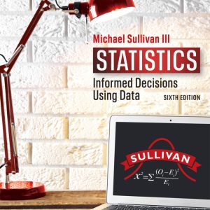 Statistics Informed Decisions Using Data 6th Edition by Sullivan Solution Manual