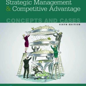 Strategic Management and Competitive Advantage Concepts and Cases 6th Edition by Barney Test Bank