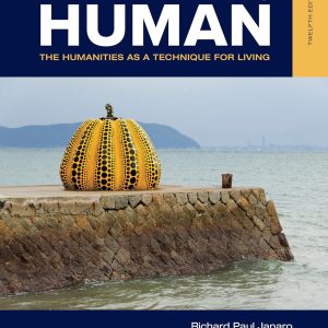 The Art of Being Human The Humanities as a Technique for Living 12th Edition by Janaro TEST BANK