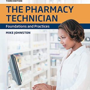 The Pharmacy Technician Foundations and Practices 3rd Edition by Mike Johnston Test Bank