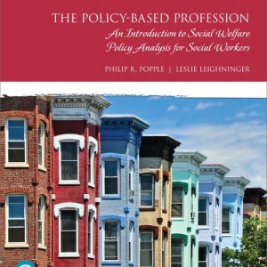 The Policy Based Profession An Introduction to Social Welfare Policy Analysis for Social Workers 7th Edition by Popple TEST BANK
